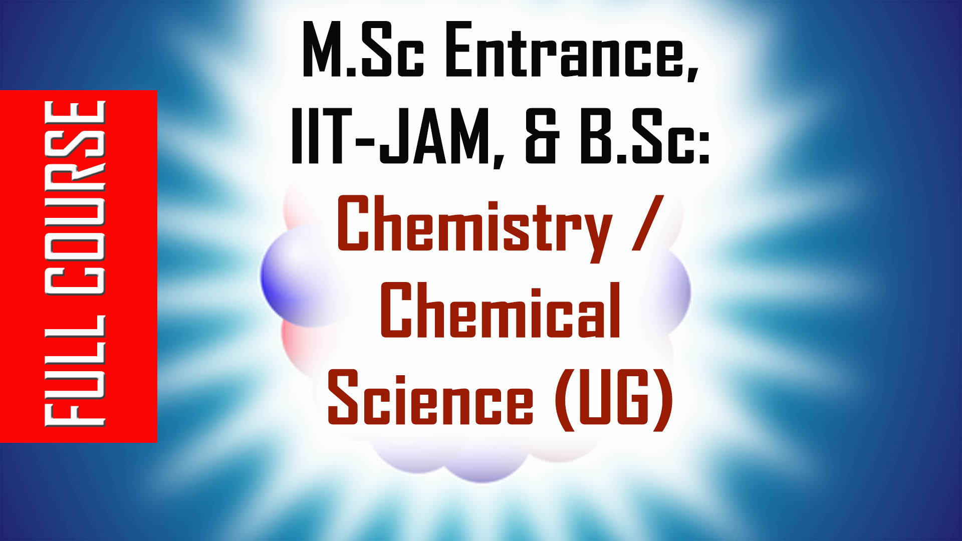 M.Sc Entrance, IIT-JAM & B.Sc: Chemistry / Chemical Science (UG)